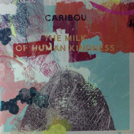 Caribou: Milk Of Human Kindne