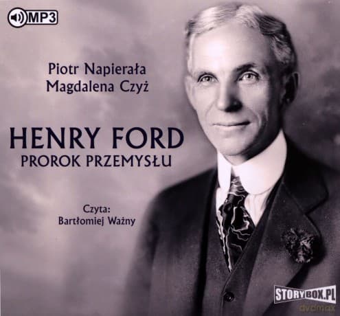 Henry Ford. Prorok przemysłu - Piotr Napierała, Magdalena Czyż