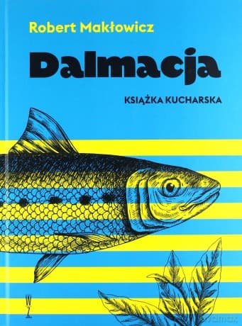 Dalmacja. Książka kucharska - Robert Makłowicz