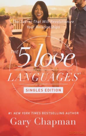 5 Love Languages Singles Edition, The: The Secret That Will Revolutionize Your Relationships - Gary Chapman