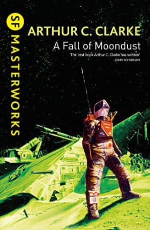 A Fall of Moondust: Arthur C. Clarke (S.F. MASTERWORKS) - Arthur C. Clarke