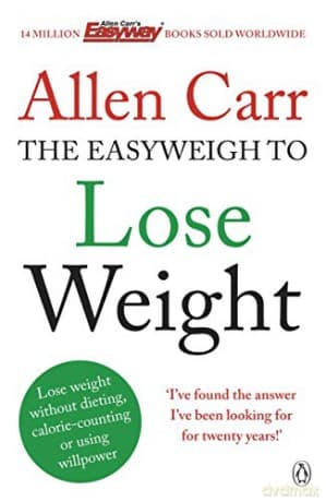 Allen Carr's Easyweigh to Lose Weight: The revolutionary method to losing weight fast from international bestselling author of The Easy Way to Stop Smoking - Allen Carr