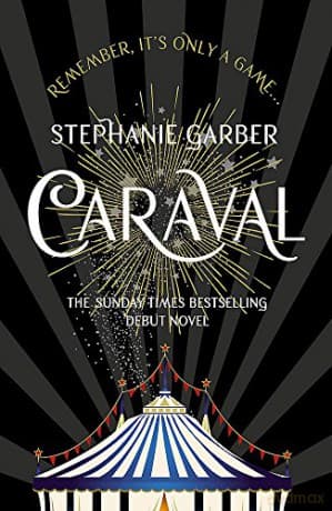 Caraval: the mesmerising Sunday Times bestseller: The mesmerising Sunday Times bestseller - Stephanie Garber