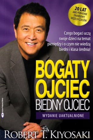 Bogaty ojciec, biedny ojciec - Robert T. Kiyosaki, Sharon L. Lechter