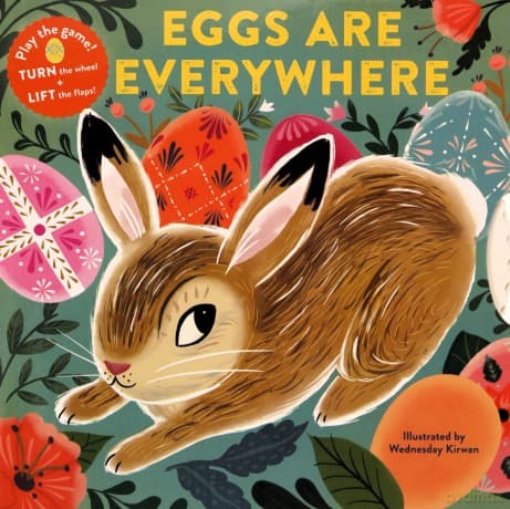 Eggs Are Everywhere: (Baby's First Easter Board Book, Easter Egg Hunt Book, Lift the Flap Book for Easter Basket) - Chronicle Books