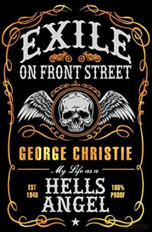 Exile on Front Street: My Life as a Hells Angel - George Christie