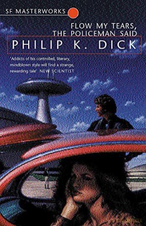 Flow My Tears, The Policeman Said (S.F. MASTERWORKS) - Philip K. Dick