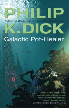 Galactic Pot-Healer: Philip K. Dick (GOLLANCZ S.F.) - Philip K. Dick