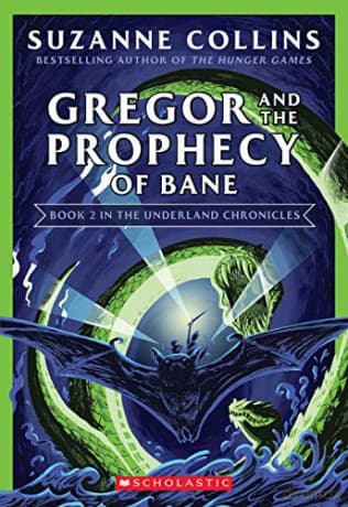 Gregor and the Prophecy of Bane (the Underland Chronicles #2: New Edition), 2 - Suzanne Collins