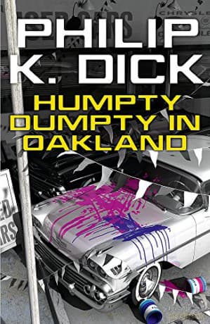 Humpty Dumpty In Oakland - Philip K. Dick