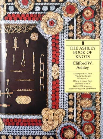 The Ashley Book of Knots - Every Practical Knot . What it Looks Like . Who Uses it. Where it Comes from and How to Tie it. With 7,000 Drawings Representing Over 3,800 Knots - Clifford W. Ashley