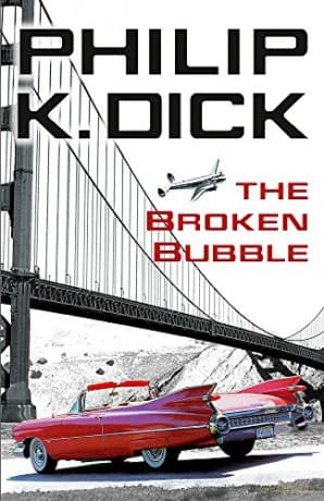 The Broken Bubble - Philip K. Dick