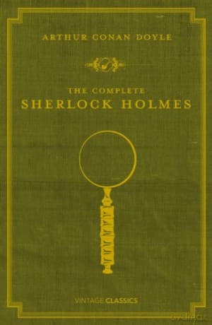 The Complete Sherlock Holmes - Arthur Conan Doyle