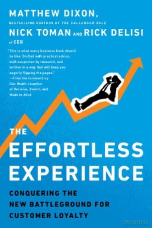 The Effortless Experience: Conquering the New Battleground for Customer Loyalty - Matthew Dixon