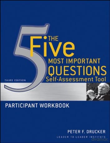 The Five Most Important Questions Self Assessment Tool: Participant Workbook: 95 (Frances Hesselbein Leadership Forum) - Peter F. Drucker
