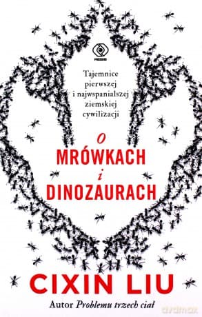 O mrówkach i dinozaurach - Liu Cixin