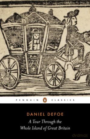 A Tour Through the Whole Island of Great Britain (Penguin Classics) - Daniel Defoe