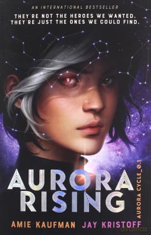 Aurora Rising (The Aurora Cycle): Amy Kaufman & Jay Kristoff (Aurora Cycle 1) - Amie Kaufman