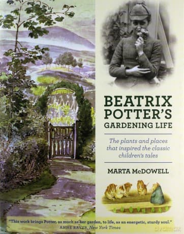 Beatrix Potter's Gardening Life: The Plants and Places That Inspired the Classic Children's Tales - Marta McDowell