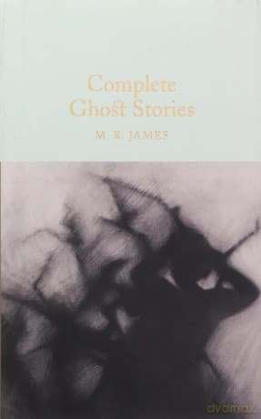 Complete Ghost Stories: M.R. James (Macmillan Collector's Library) - M. R. James