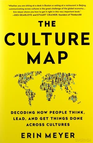 Culture Map: Decoding How People Think, Lead, and Get Things Done Across Cultures - Erin Meyer