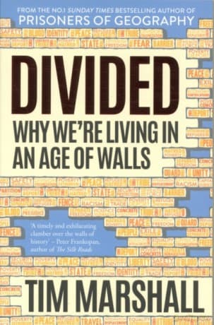 Divided: Why We're Living in an Age of Walls - Tim Marshall