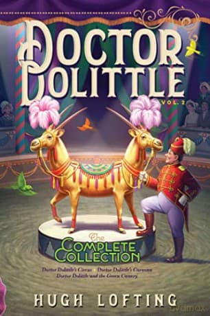 Doctor Dolittle the Complete Collection, Vol. 2, 2: Doctor Dolittle's Circus; Doctor Dolittle's Caravan; Doctor Dolittle and the Green Canary - Hugh Lofting