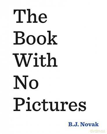 The Book With No Pictures: B.J. Novak - B. J. Novak