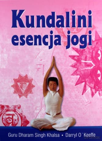 Kundalini esencja jogi - Dharam Guru Khalsa Singh, Daryl O'Keeffe