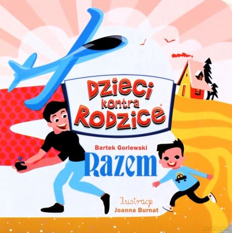 Dzieci kontra Rodzice. Razem - Bartek Gorlewski