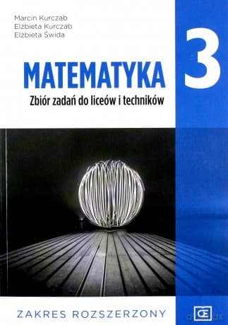 Nowe matematyka zbiór zadań dla klasy 3 liceum i technikum zakres rozszerzony MAZR3 - Marcin Kurczab, Elżbieta Kurczab, Elżbieta Świda