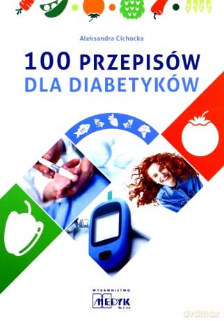 100 przepisów dla diabetyków - Aleksandra Cichocka