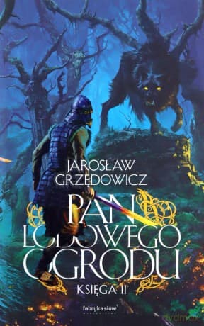Pan Lodowego Ogrodu Księga 2. Oprawa miękka - Jarosław Grzędowicz