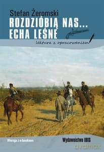 Rozdzióbią nas... Echa leśne (lektura z opracowaniem) - Stefan Żeromski