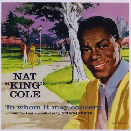 Nat King Cole: To Whom It May Concern + Every Time I Feel the Spirit
