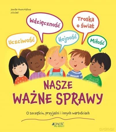 Nasze ważne sprawy. O szczęściu, przyjaźni i innych wartościach - Jennifer Moore-Mallinos