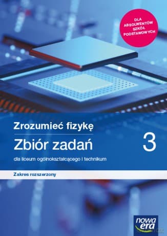 Nowe fizyka Zrozumieć fizykę zbiór zadań 3 liceum i technikum zakres rozszerzony - Bogdan Mendel, Janusz Mendel, Teresa Stolecka