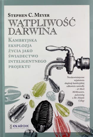 Wątpliwość Darwina. Kambryjska eksplozja życia jako świadectwo inteligentnego projektu - Stephen C.Meyer