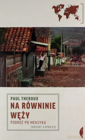 Na równinie węży. Podróż po Meksyku - Paul Theroux