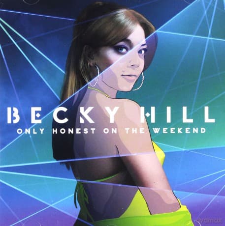 Becky Hill: Only Honest On The Weekend