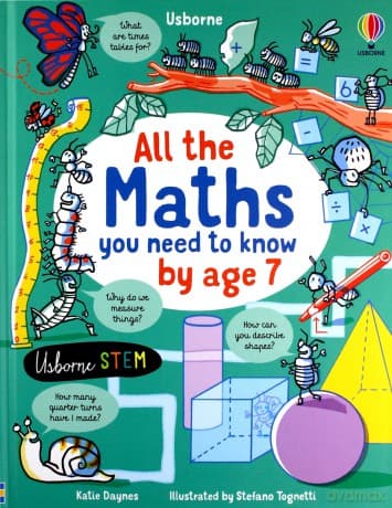 All the Maths You Need to Know by Age 7 All You Need to Know by Age 7 - Katie Daynes