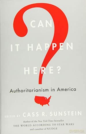 Can It Happen Here: - Cass R. Sunstein