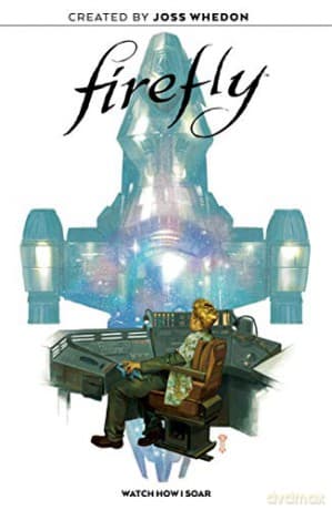 Firefly Original Graphic Novel: Watch How I Soar - Joss Whedon