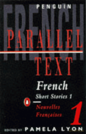French Short Stories Volume 1 / Nouvelles Francaises Tome 1 Penguin Parallel Text - Pamela Lyon