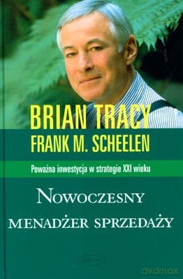 Nowoczesny Menadżer Sprzedaży Wyd.2009 (twarda) - Brian Tracy, Frank M.Scheelen