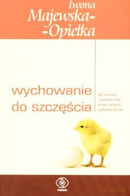 Wychowanie Do Szczęścia - Iwona Majewska-Opiełka