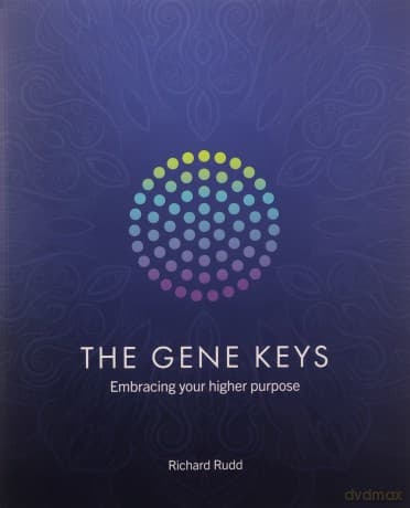 Gene Keys: Embracing Your Higher Purpose (New Edition)