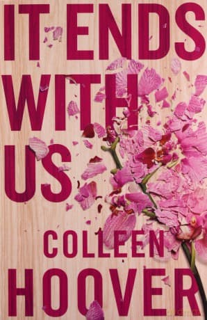 It Ends With Us: The most heartbreaking novel you'll ever read - Colleen Hoover