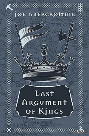 Last Argument Of Kings: Book Three GOLLANCZ S.F. - Joe Abercrombie