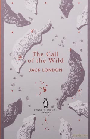 The Call of the Wild: Jack London The Penguin English Library - Jack London